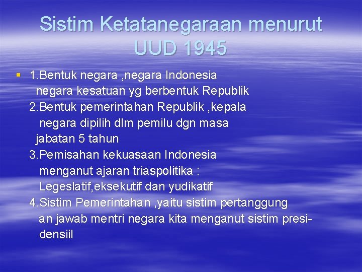 Sistim Ketatanegaraan menurut UUD 1945 § 1. Bentuk negara , negara Indonesia negara kesatuan