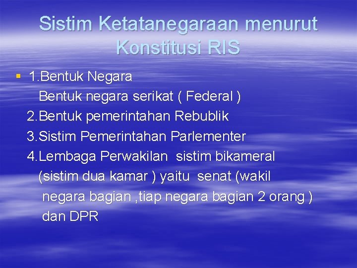 Sistim Ketatanegaraan menurut Konstitusi RIS § 1. Bentuk Negara Bentuk negara serikat ( Federal