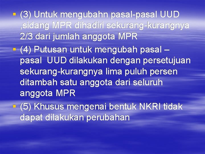 § (3) Untuk mengubahn pasal-pasal UUD , sidang MPR dihadiri sekurang-kurangnya 2/3 dari jumlah