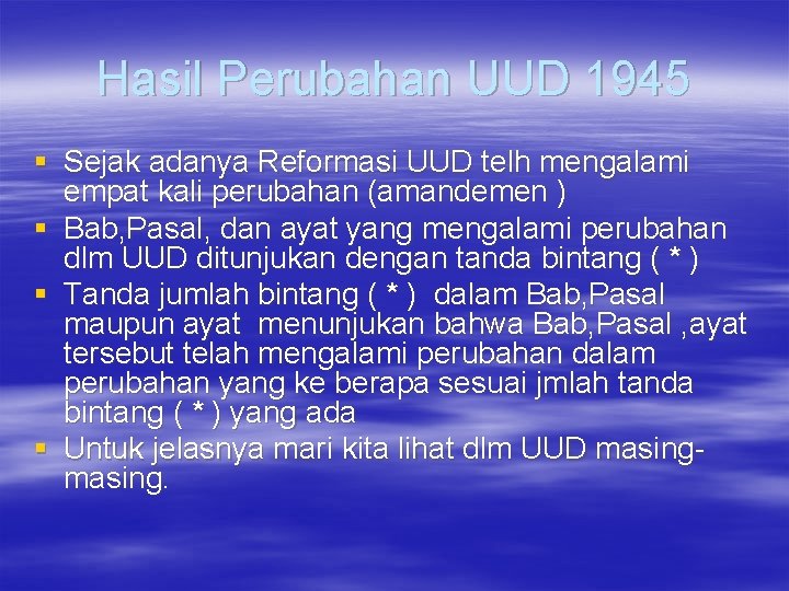 Hasil Perubahan UUD 1945 § Sejak adanya Reformasi UUD telh mengalami empat kali perubahan