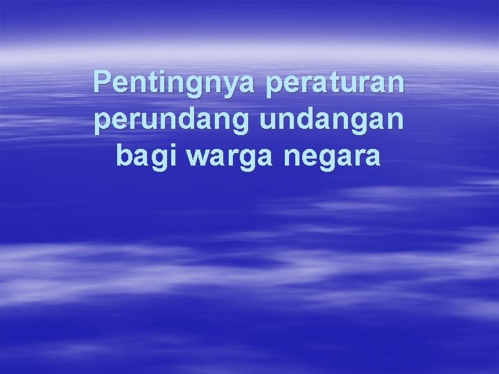 Pentingnya peraturan perundangan bagi warga negara 