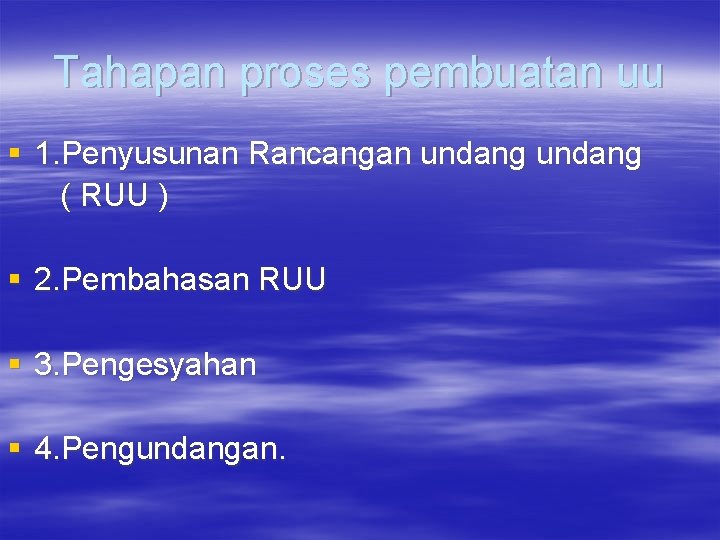 Tahapan proses pembuatan uu § 1. Penyusunan Rancangan undang ( RUU ) § 2.