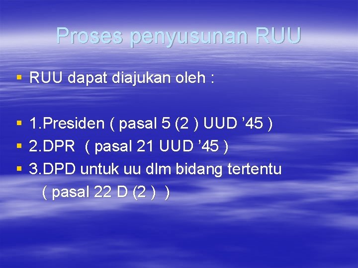 Proses penyusunan RUU § RUU dapat diajukan oleh : § § § 1. Presiden