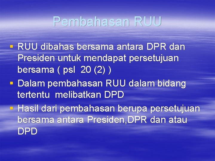 Pembahasan RUU § RUU dibahas bersama antara DPR dan Presiden untuk mendapat persetujuan bersama