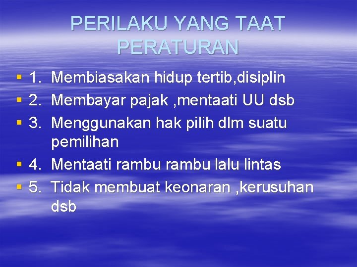 PERILAKU YANG TAAT PERATURAN § § § 1. 2. 3. Membiasakan hidup tertib, disiplin