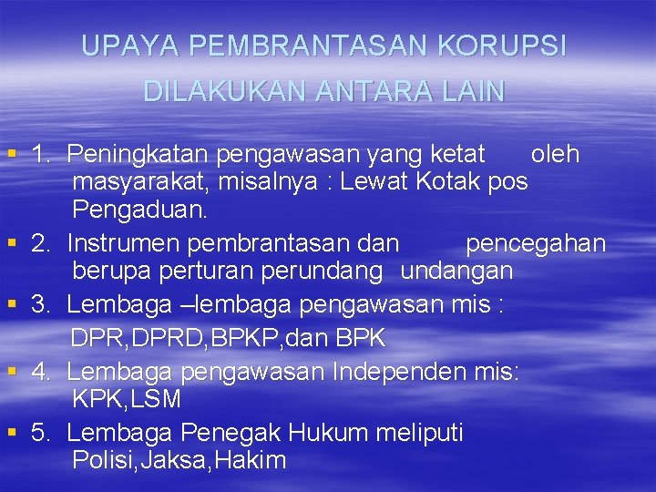 UPAYA PEMBRANTASAN KORUPSI DILAKUKAN ANTARA LAIN § 1. Peningkatan pengawasan yang ketat oleh masyarakat,