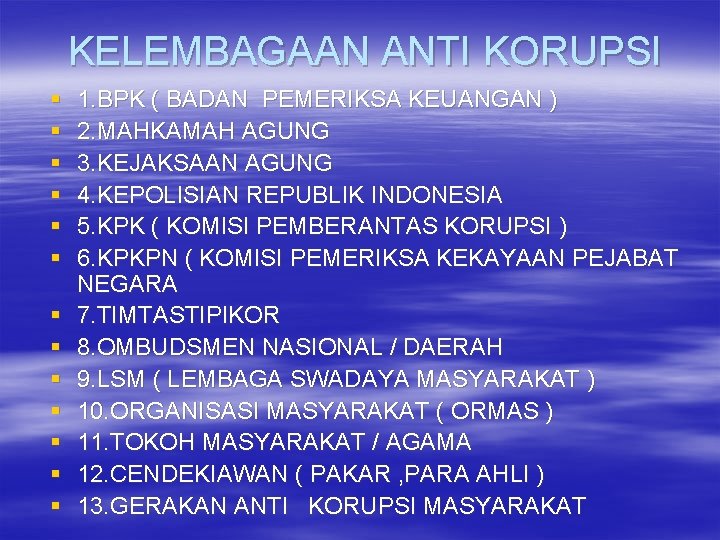 KELEMBAGAAN ANTI KORUPSI § § § § 1. BPK ( BADAN PEMERIKSA KEUANGAN )