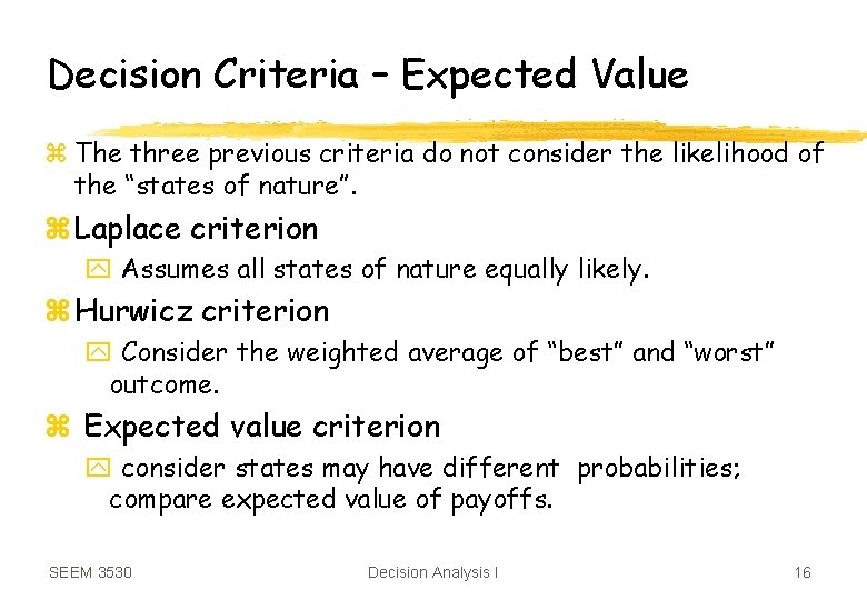 Decision Criteria – Expected Value z The three previous criteria do not consider the