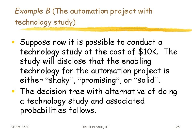 Example B (The automation project with technology study) § Suppose now it is possible