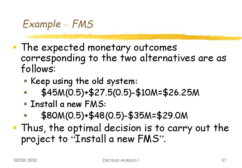 Example – FMS § The expected monetary outcomes corresponding to the two alternatives are