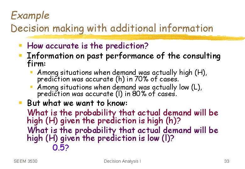 Example Decision making with additional information § How accurate is the prediction? § Information