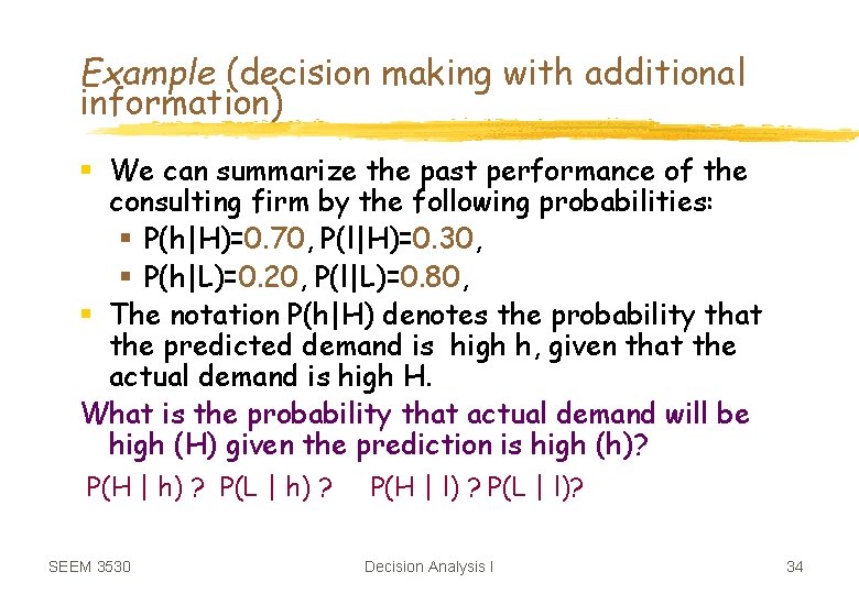 Example (decision making with additional information) § We can summarize the past performance of