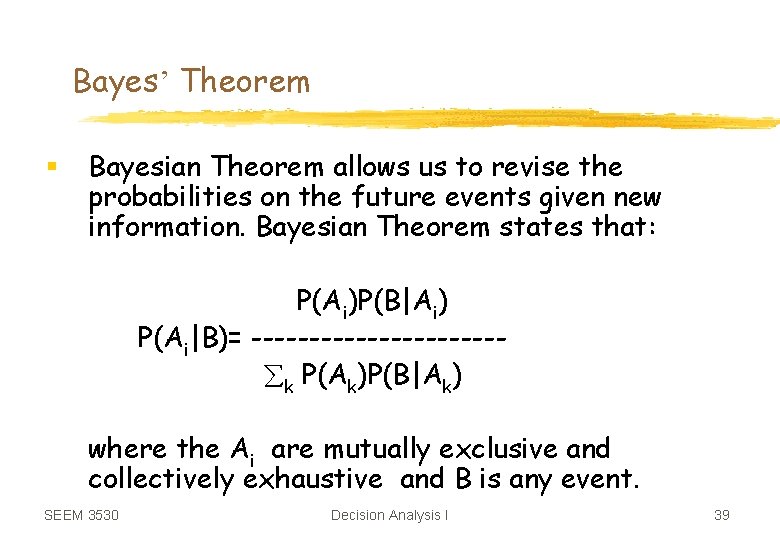 Bayes’ Theorem § Bayesian Theorem allows us to revise the probabilities on the future