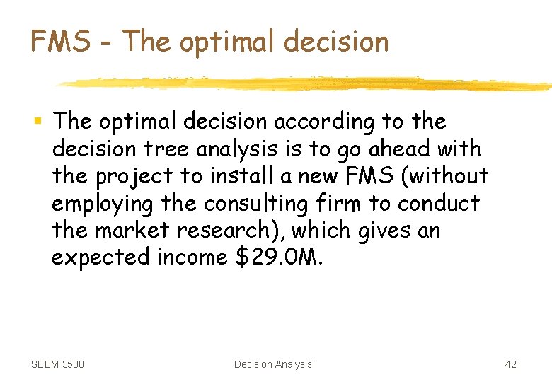 FMS - The optimal decision § The optimal decision according to the decision tree