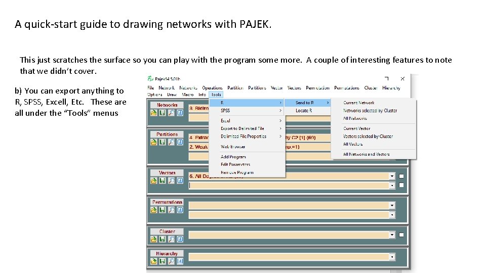 A quick-start guide to drawing networks with PAJEK. This just scratches the surface so