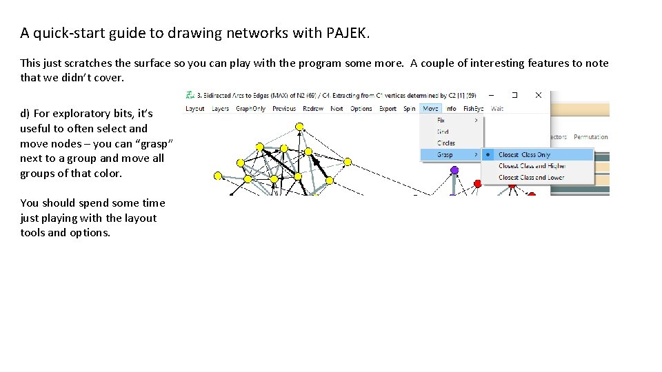 A quick-start guide to drawing networks with PAJEK. This just scratches the surface so