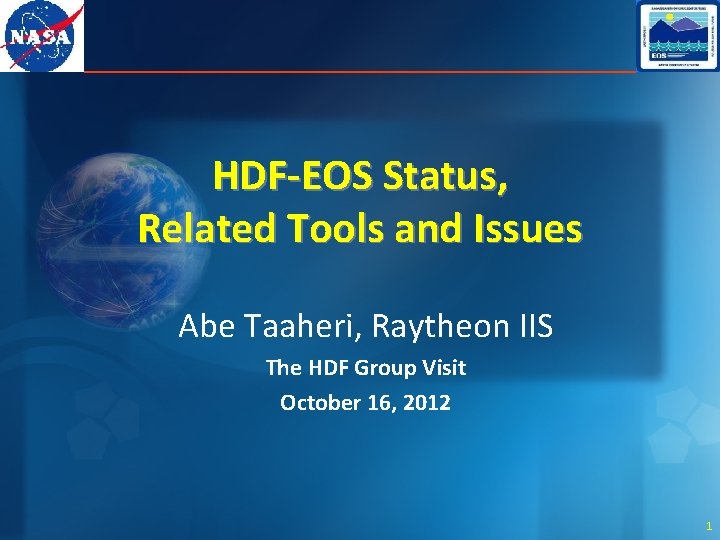 HDF-EOS Status, Related Tools and Issues Abe Taaheri, Raytheon IIS The HDF Group Visit
