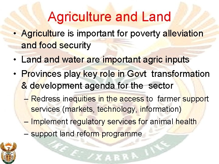 Agriculture and Land • Agriculture is important for poverty alleviation and food security •