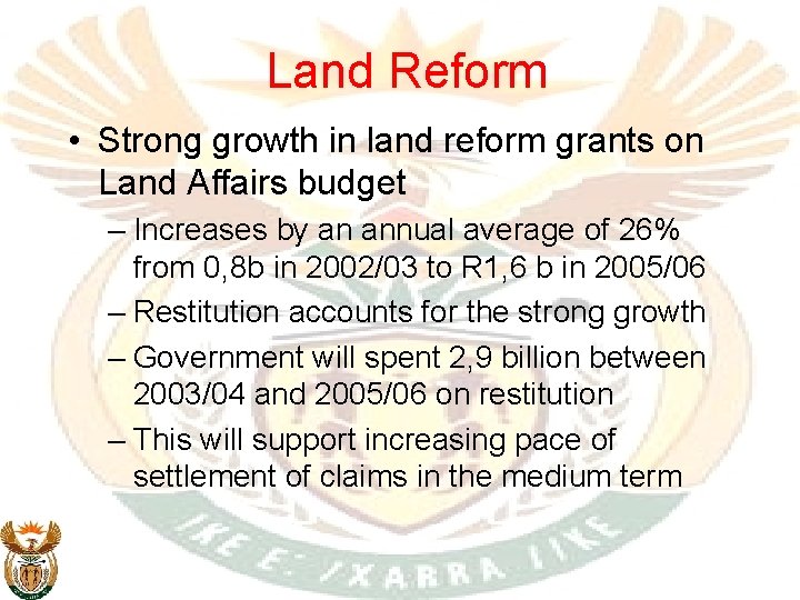 Land Reform • Strong growth in land reform grants on Land Affairs budget –