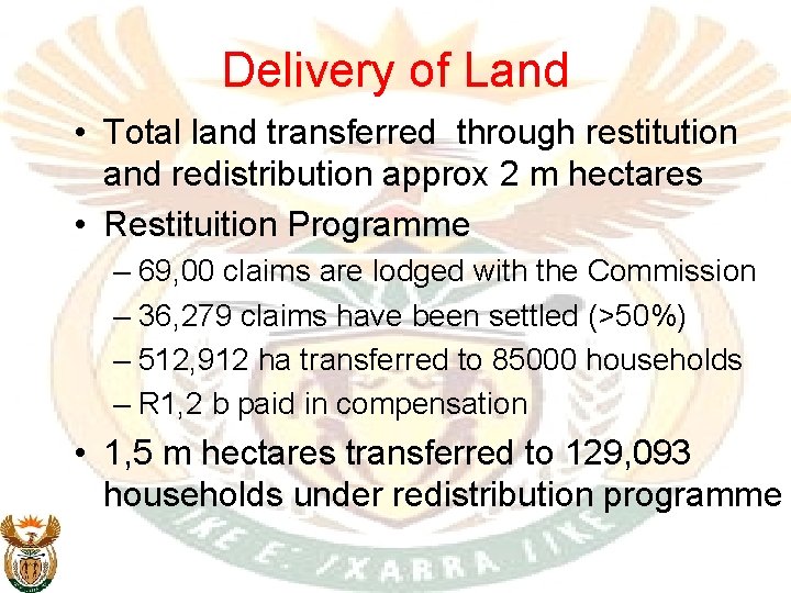 Delivery of Land • Total land transferred through restitution and redistribution approx 2 m