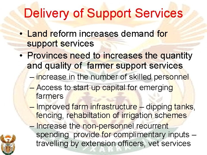Delivery of Support Services • Land reform increases demand for support services • Provinces