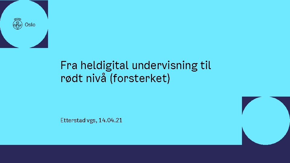 • • Fra heldigital undervisning til rødt nivå (forsterket) Etterstad vgs, 14. 04.