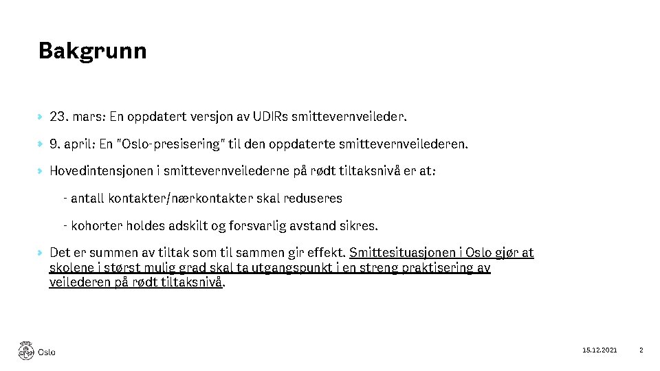 Bakgrunn 23. mars: En oppdatert versjon av UDIRs smittevernveileder. 9. april: En "Oslo-presisering" til