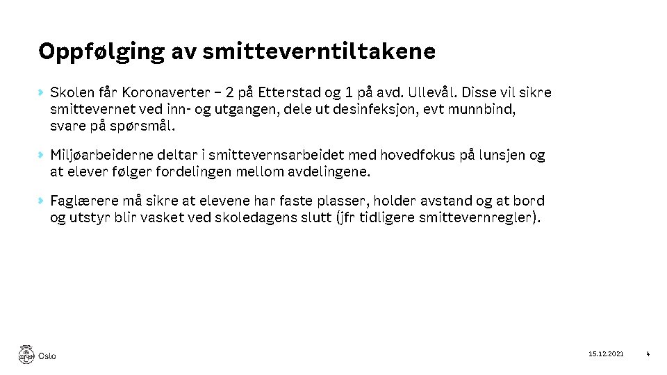 Oppfølging av smitteverntiltakene Skolen får Koronaverter – 2 på Etterstad og 1 på avd.