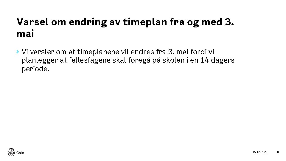 Varsel om endring av timeplan fra og med 3. mai Vi varsler om at