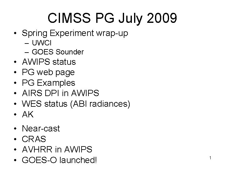CIMSS PG July 2009 • Spring Experiment wrap-up – UWCI – GOES Sounder •