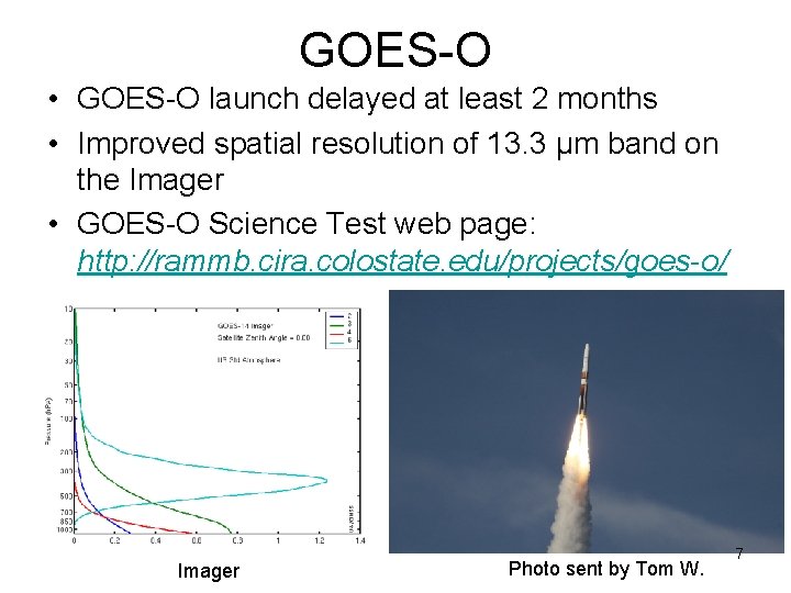 GOES-O • GOES-O launch delayed at least 2 months • Improved spatial resolution of