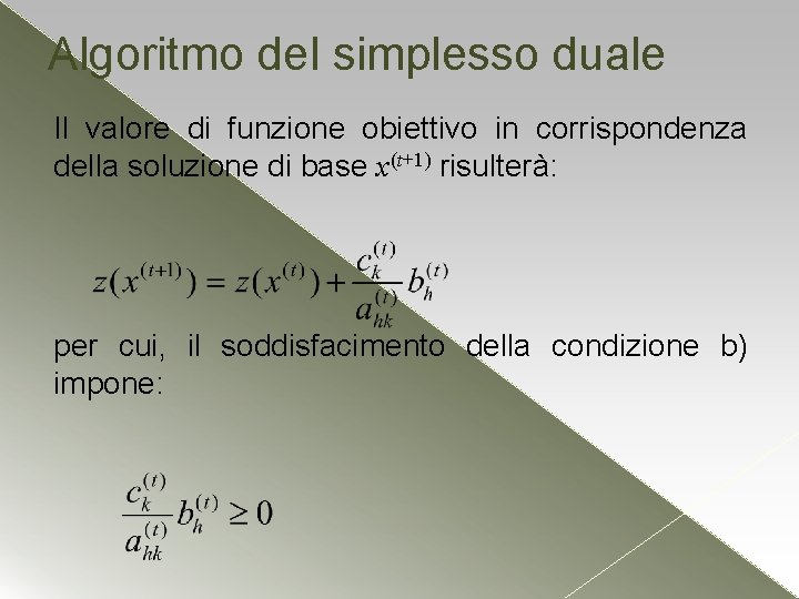 Algoritmo del simplesso duale Il valore di funzione obiettivo in corrispondenza della soluzione di