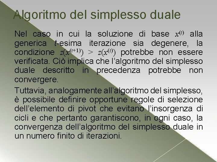 Algoritmo del simplesso duale Nel caso in cui la soluzione di base x(t) alla