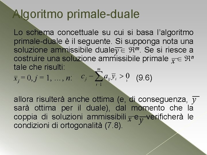 Algoritmo primale-duale Lo schema concettuale su cui si basa l’algoritmo primale-duale è il seguente.