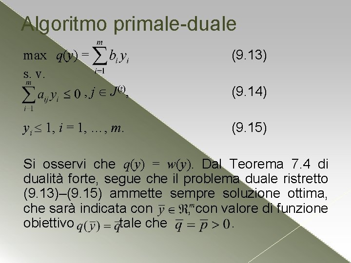 Algoritmo primale-duale max q(y) = s. v. , j J(t), (9. 13) yi 1,