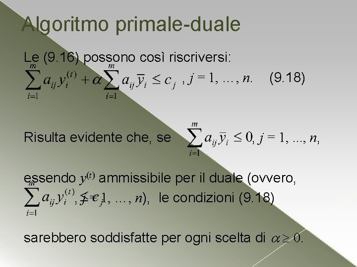 Algoritmo primale-duale Le (9. 16) possono così riscriversi: , j = 1, …, n.