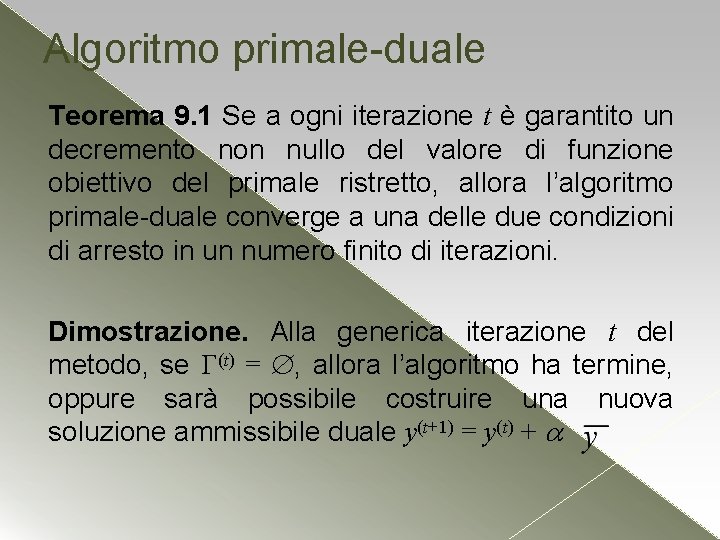 Algoritmo primale-duale Teorema 9. 1 Se a ogni iterazione t è garantito un decremento