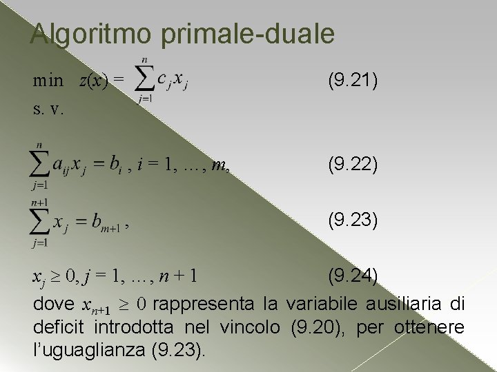 Algoritmo primale-duale (9. 21) min z(x) = s. v. , i = 1, …,