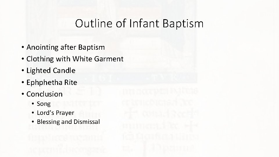 Outline of Infant Baptism • Anointing after Baptism • Clothing with White Garment •