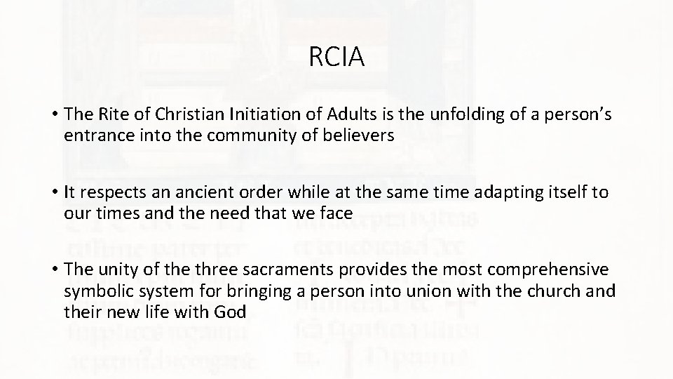 RCIA • The Rite of Christian Initiation of Adults is the unfolding of a