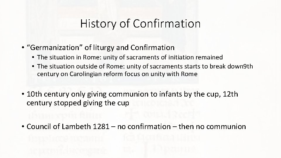 History of Confirmation • “Germanization” of liturgy and Confirmation • The situation in Rome: