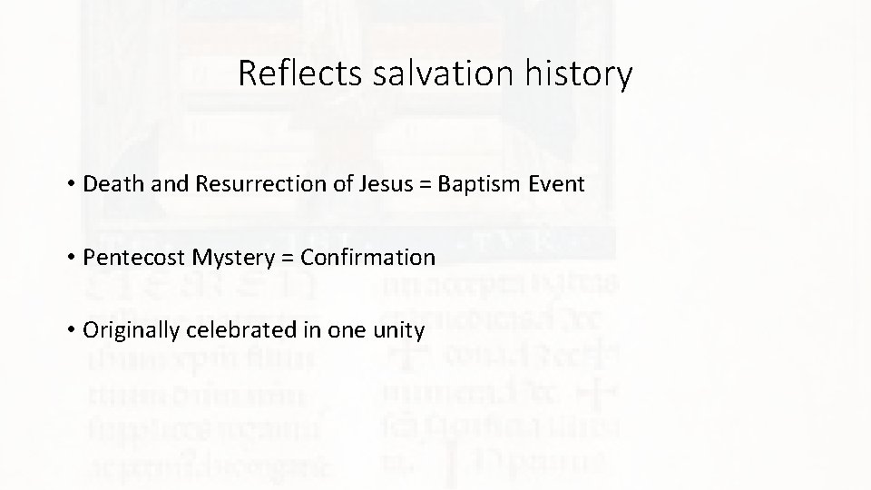 Reflects salvation history • Death and Resurrection of Jesus = Baptism Event • Pentecost