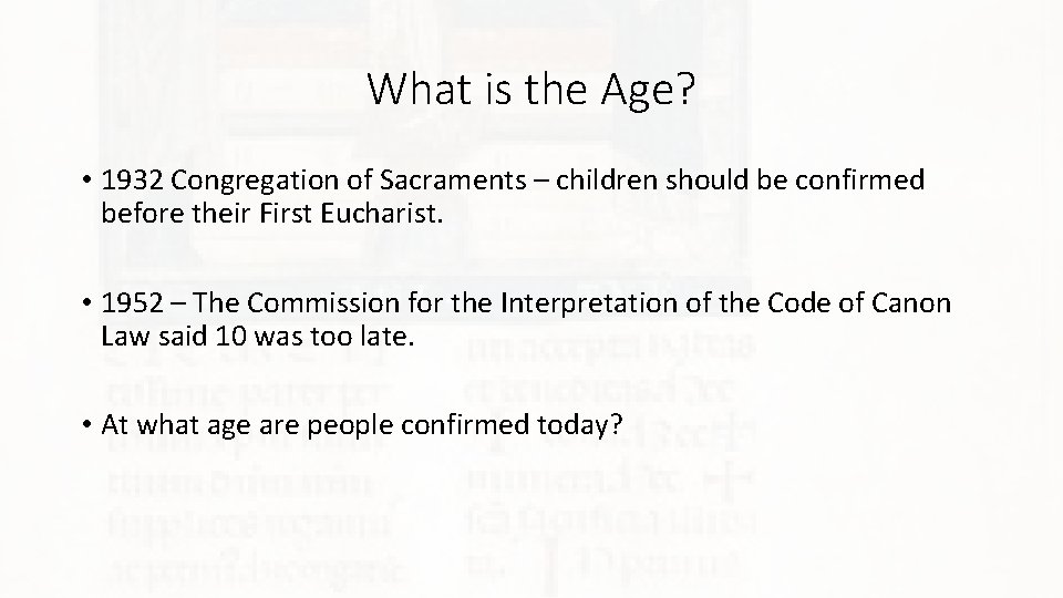 What is the Age? • 1932 Congregation of Sacraments – children should be confirmed
