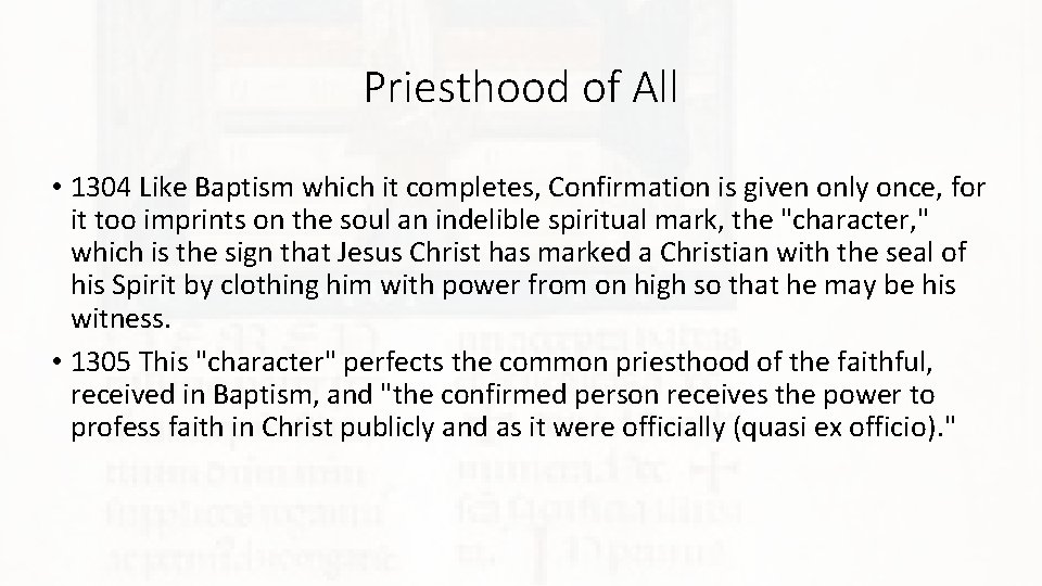 Priesthood of All • 1304 Like Baptism which it completes, Confirmation is given only