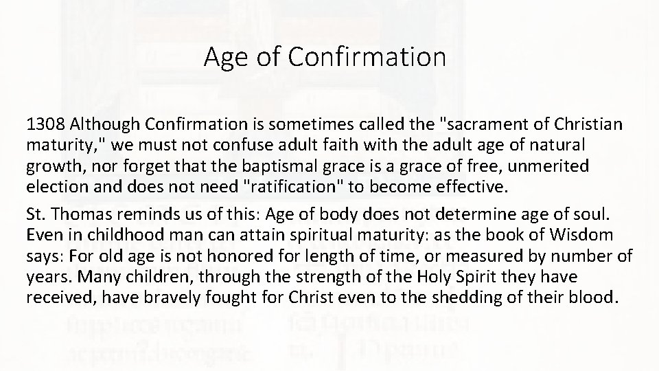 Age of Confirmation 1308 Although Confirmation is sometimes called the "sacrament of Christian maturity,