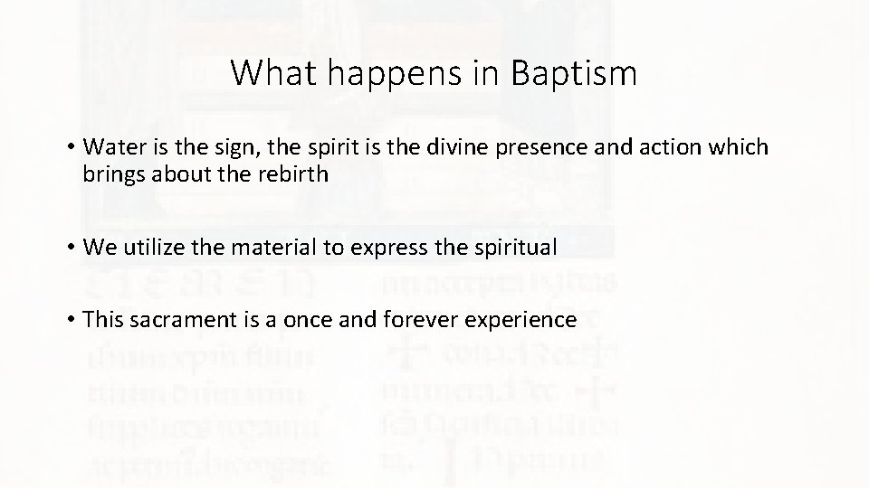 What happens in Baptism • Water is the sign, the spirit is the divine