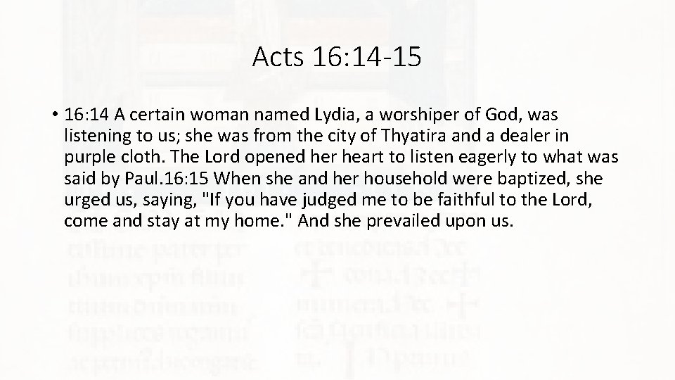 Acts 16: 14 -15 • 16: 14 A certain woman named Lydia, a worshiper
