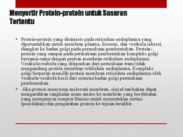 Menyortir Protein-protein untuk Sasaran Tertentu • Protein-protein yang disintesis pada reticulum endoplasma yang diperuntukkan