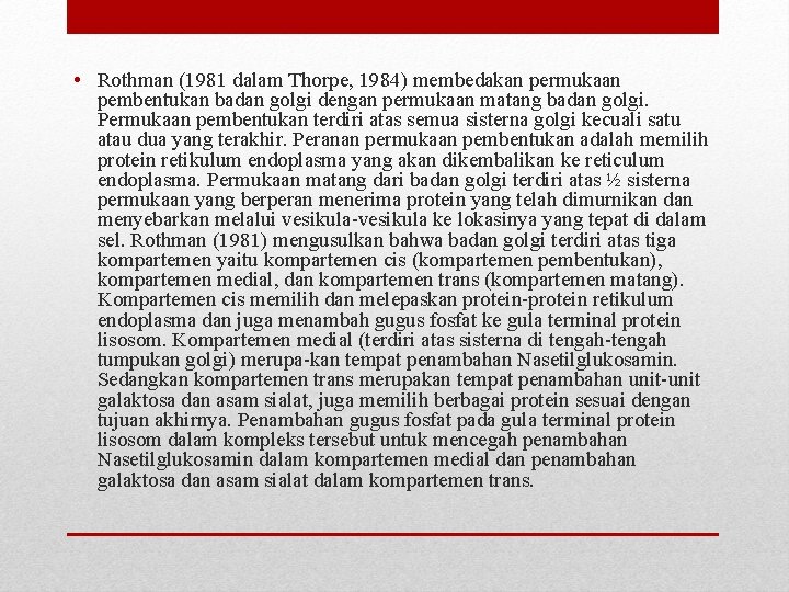  • Rothman (1981 dalam Thorpe, 1984) membedakan permukaan pembentukan badan golgi dengan permukaan