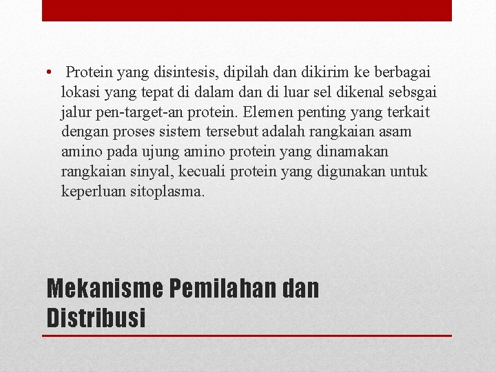  • Protein yang disintesis, dipilah dan dikirim ke berbagai lokasi yang tepat di